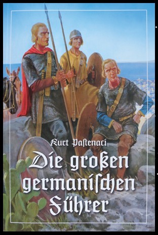 Die großen germanischen Führer Buch Kurt Pastenaci germanische Frühgeschichte