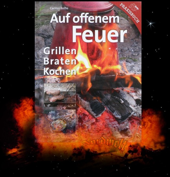 Grillen auf offenem Feuer Buch Lagerfeuer Kochbuch Braten und Kochen Carsten Bothe 