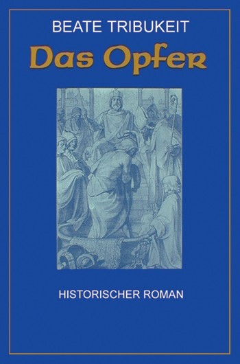 Das Opfer Buch von Beate Tribukeit, ergreifender historischer Germanen Roman