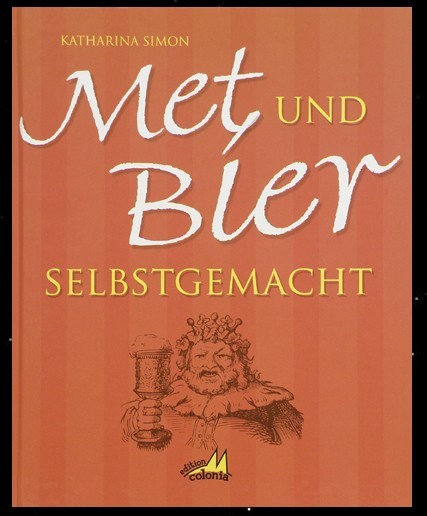 Met und Bier selbstgemacht Honigwein gebraut Buch von Katharina Simon