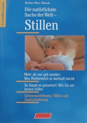 Stillen- Die natürlichste Sache der Welt Barbara Nees-Delaval natürliche Muttermilch für Babys